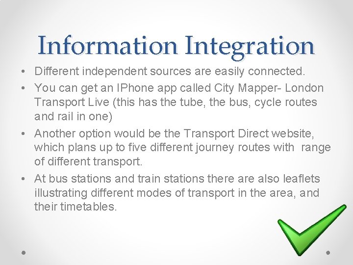 Information Integration • Different independent sources are easily connected. • You can get an