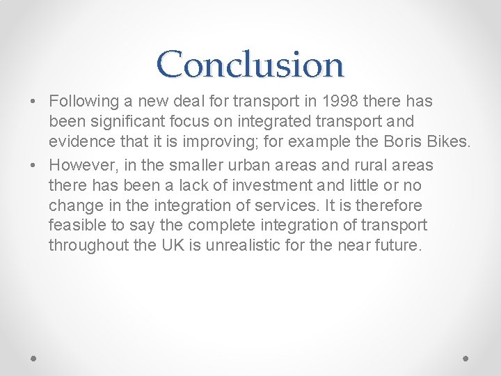 Conclusion • Following a new deal for transport in 1998 there has been significant