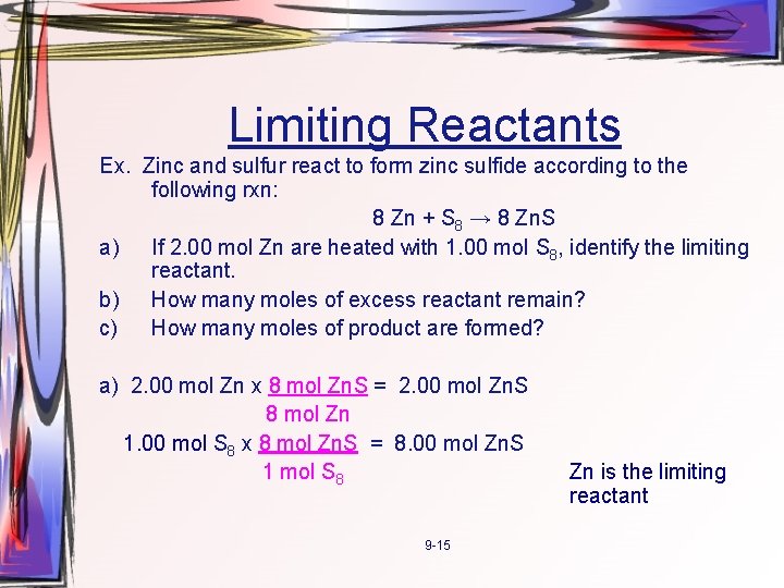 Limiting Reactants Ex. Zinc and sulfur react to form zinc sulfide according to the
