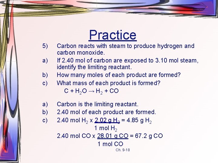 Practice 5) a) b) c) Carbon reacts with steam to produce hydrogen and carbon