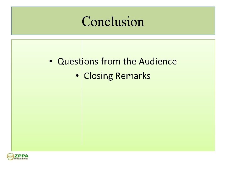 Conclusion • Questions from the Audience • Closing Remarks 