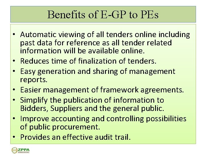 Benefits of E-GP to PEs • Automatic viewing of all tenders online including past