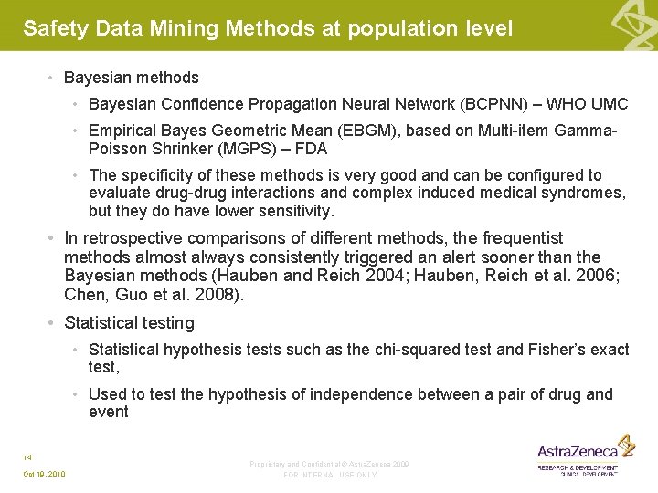Safety Data Mining Methods at population level • Bayesian methods • Bayesian Confidence Propagation Safety Data Mining Methods at population level • Bayesian methods • Bayesian Confidence Propagation