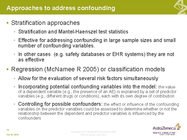 Approaches to address confounding • Stratification approaches • Stratification and Mantel-Haenszel test statistics • Approaches to address confounding • Stratification approaches • Stratification and Mantel-Haenszel test statistics •