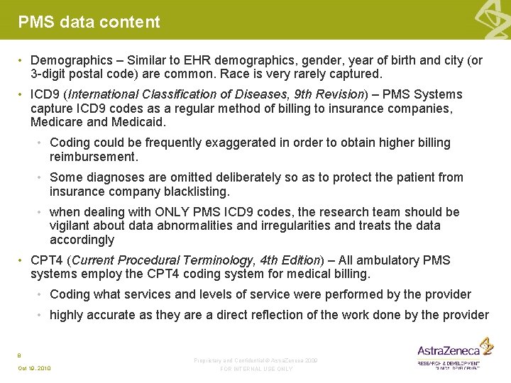 PMS data content • Demographics – Similar to EHR demographics, gender, year of birth PMS data content • Demographics – Similar to EHR demographics, gender, year of birth