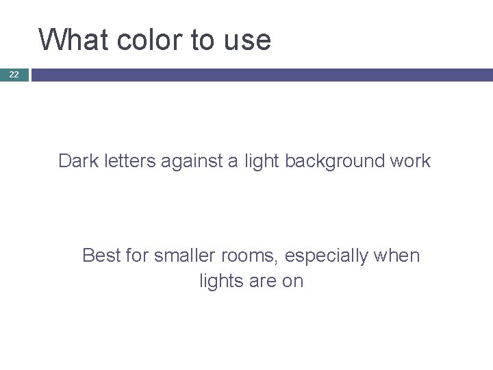 What color to use 22 Dark letters against a light background work Best for