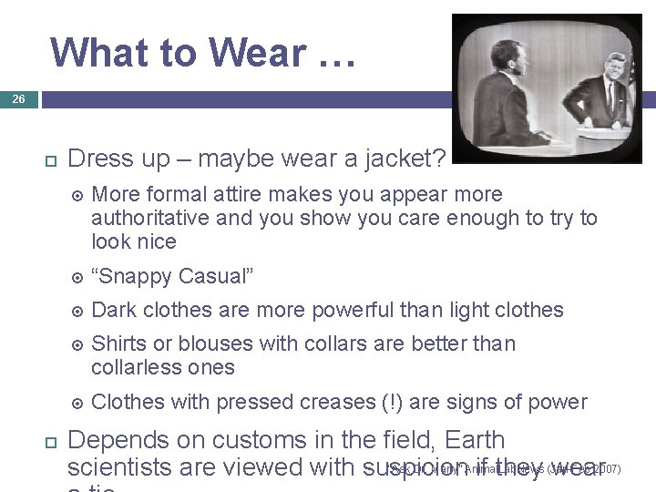 What to Wear … 26 Dress up – maybe wear a jacket? More formal