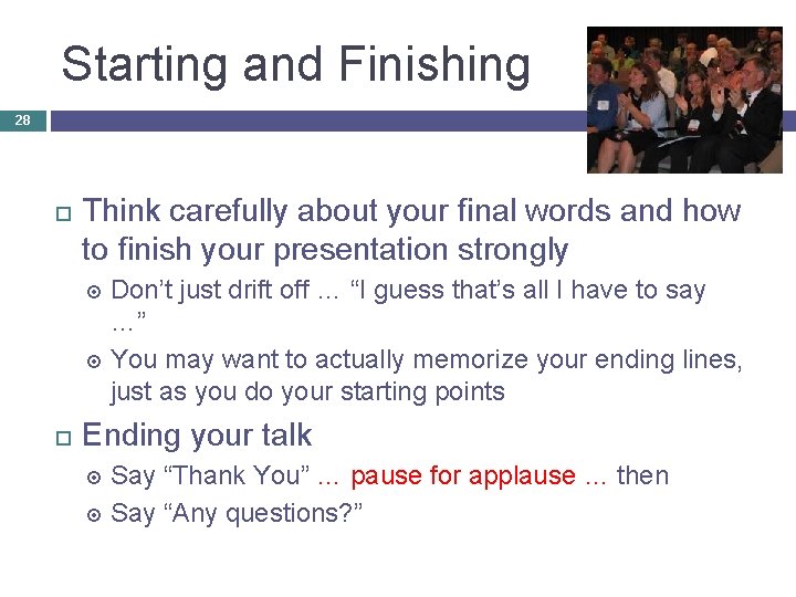 Starting and Finishing 28 Think carefully about your final words and how to finish