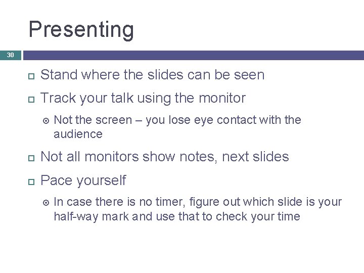 Presenting 30 Stand where the slides can be seen Track your talk using the