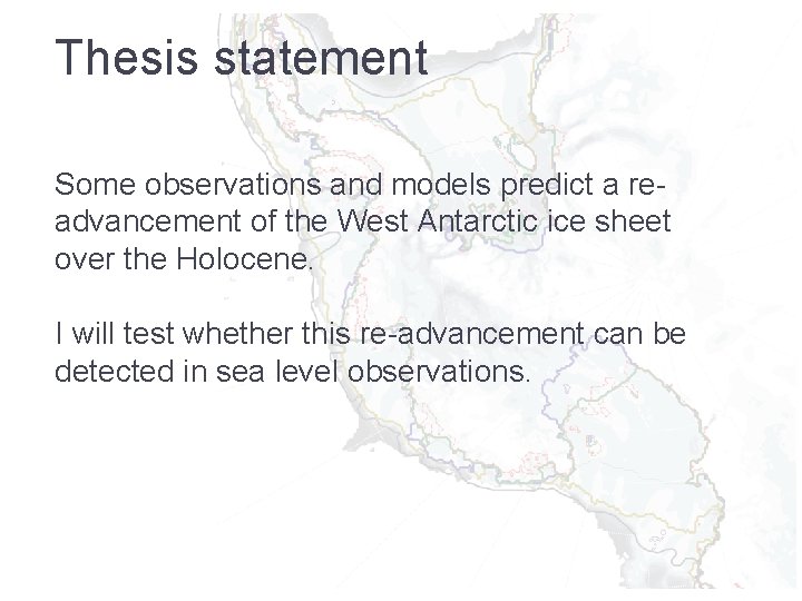 Thesis statement Some observations and models predict a readvancement of the West Antarctic ice