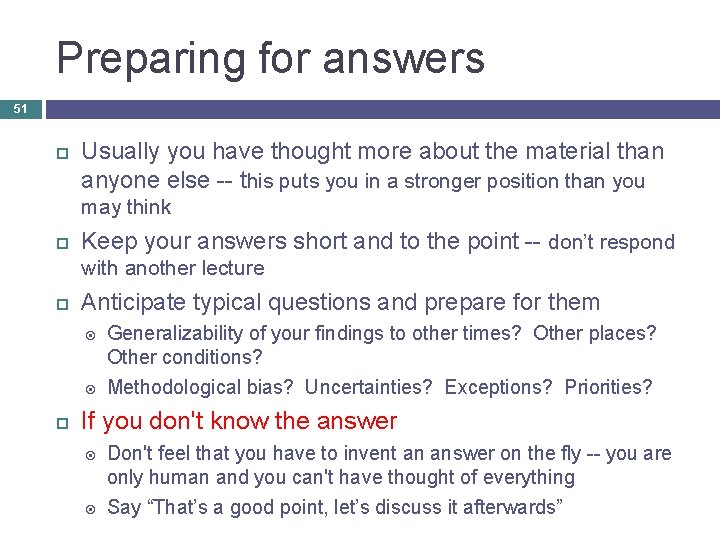 Preparing for answers 51 Usually you have thought more about the material than anyone