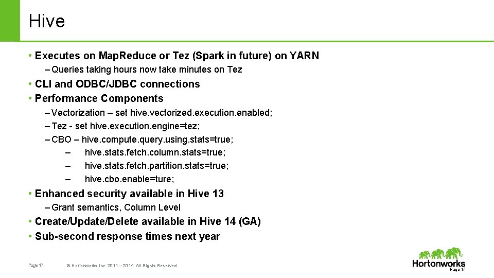 Hive • Executes on Map. Reduce or Tez (Spark in future) on YARN –