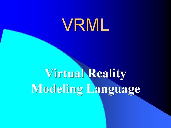 VRML Virtual Reality Modeling Language 