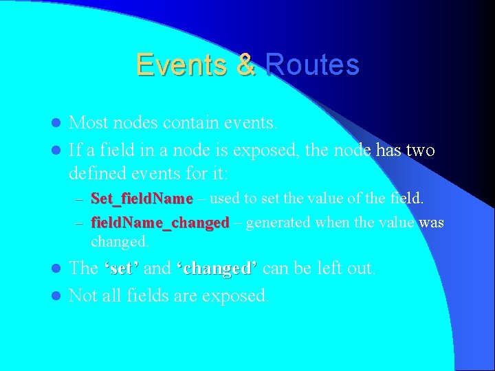Events & Routes Most nodes contain events. l If a field in a node