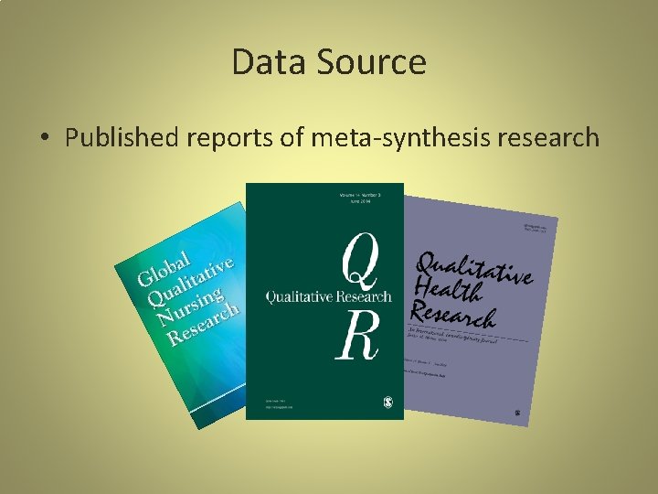 Data Source • Published reports of meta-synthesis research 