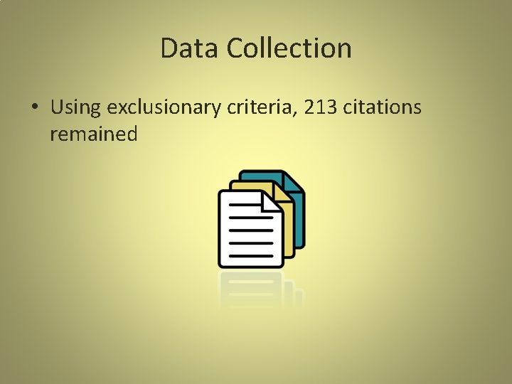 Data Collection • Using exclusionary criteria, 213 citations remained 