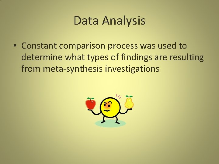 Data Analysis • Constant comparison process was used to determine what types of findings