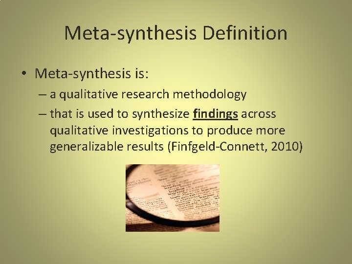 Meta-synthesis Definition • Meta-synthesis is: – a qualitative research methodology – that is used