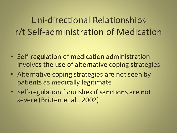 Uni-directional Relationships r/t Self-administration of Medication • Self-regulation of medication administration involves the use