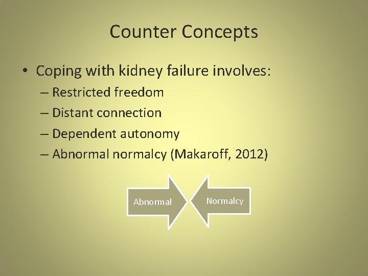 Counter Concepts • Coping with kidney failure involves: – Restricted freedom – Distant connection