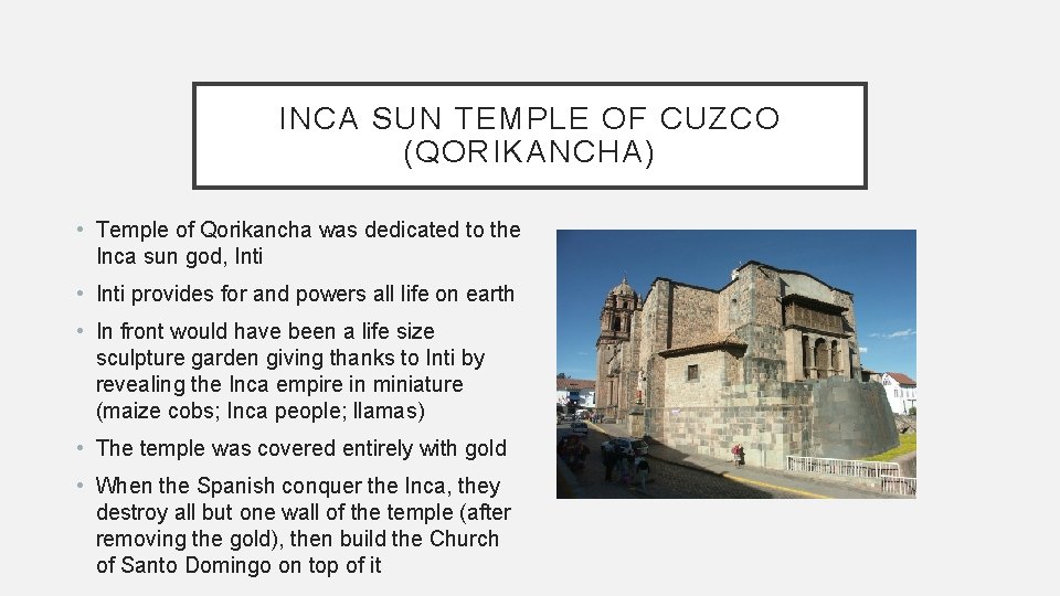 INCA SUN TEMPLE OF CUZCO (QORIKANCHA) • Temple of Qorikancha was dedicated to the