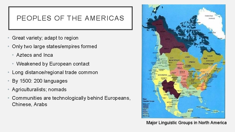 PEOPLES OF THE AMERICAS • Great variety; adapt to region • Only two large