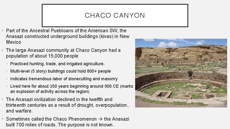 CHACO CANYON • Part of the Ancestral Puebloans of the American SW, the Anasazi