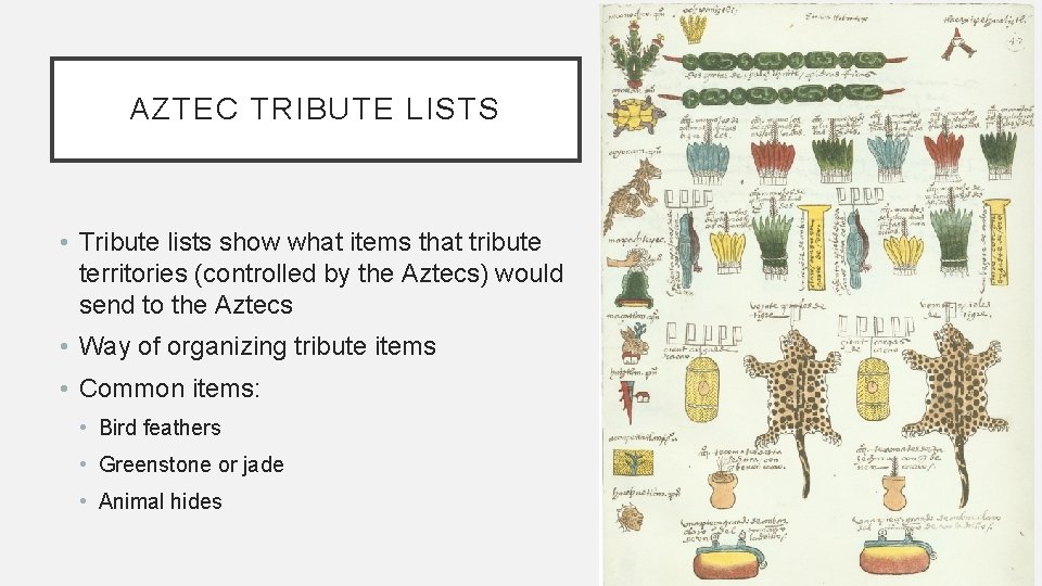 AZTEC TRIBUTE LISTS • Tribute lists show what items that tribute territories (controlled by