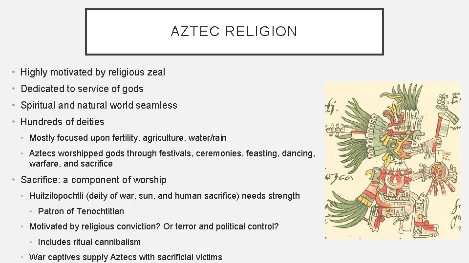 AZTEC RELIGION • Highly motivated by religious zeal • Dedicated to service of gods