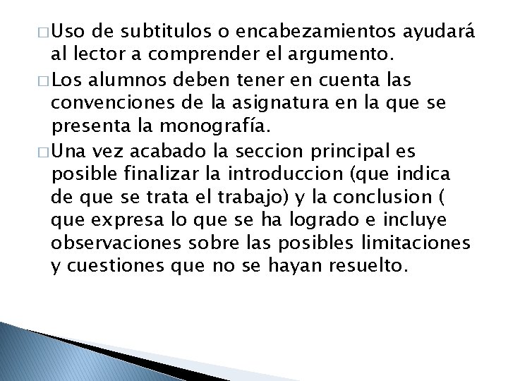 � Uso de subtitulos o encabezamientos ayudará al lector a comprender el argumento. �