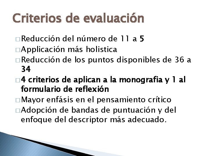 Criterios de evaluación � Reducción del número de 11 a 5 � Applicación más