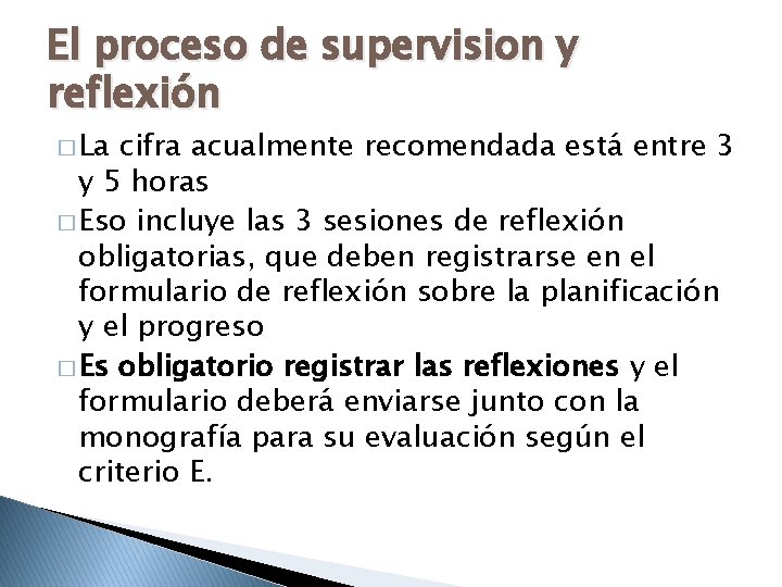 El proceso de supervision y reflexión � La cifra acualmente recomendada está entre 3