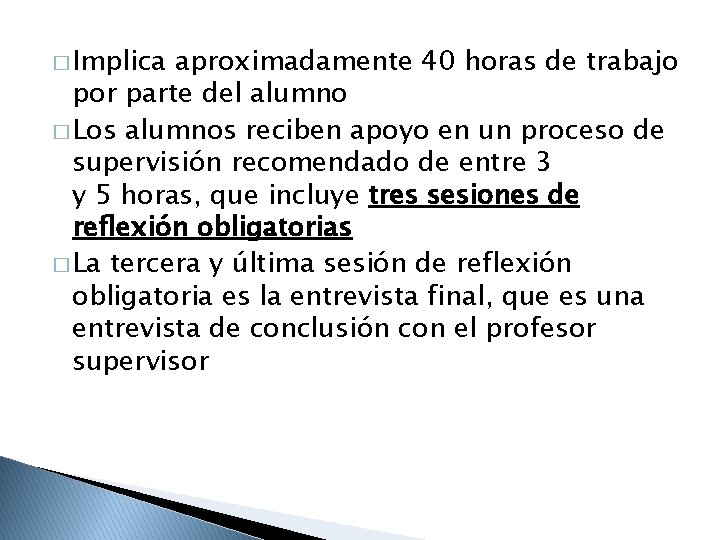 � Implica aproximadamente 40 horas de trabajo por parte del alumno � Los alumnos