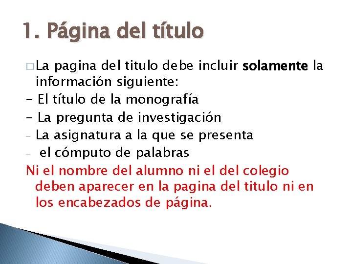 1. Página del título � La pagina del titulo debe incluir solamente la información