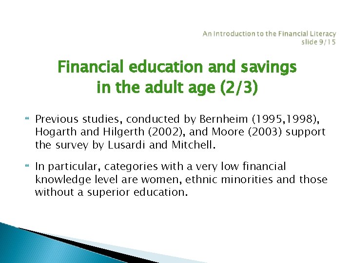 Financial education and savings in the adult age (2/3) Previous studies, conducted by Bernheim Financial education and savings in the adult age (2/3) Previous studies, conducted by Bernheim