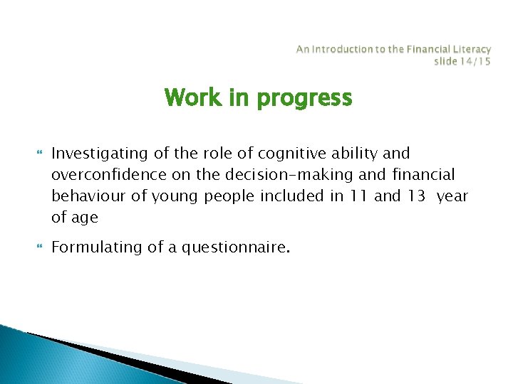 Work in progress Investigating of the role of cognitive ability and overconfidence on the Work in progress Investigating of the role of cognitive ability and overconfidence on the