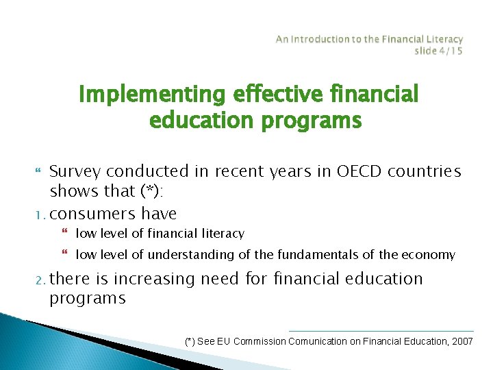 Implementing effective financial education programs Survey conducted in recent years in OECD countries shows Implementing effective financial education programs Survey conducted in recent years in OECD countries shows