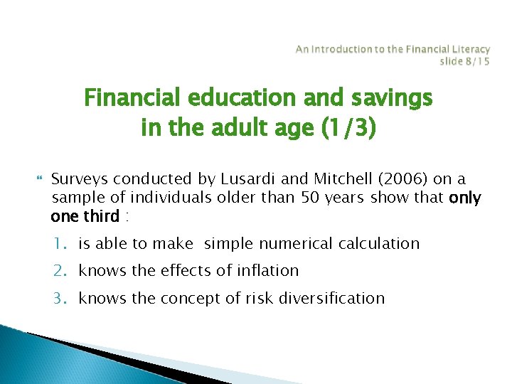 Financial education and savings in the adult age (1/3) Surveys conducted by Lusardi and Financial education and savings in the adult age (1/3) Surveys conducted by Lusardi and