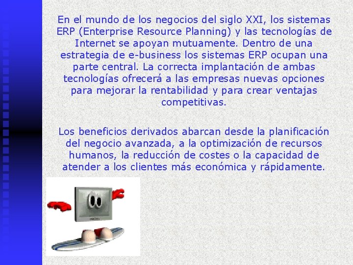 En el mundo de los negocios del siglo XXI, los sistemas ERP (Enterprise Resource