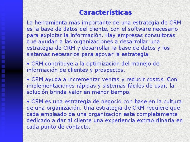 Características La herramienta más importante de una estrategia de CRM es la base de