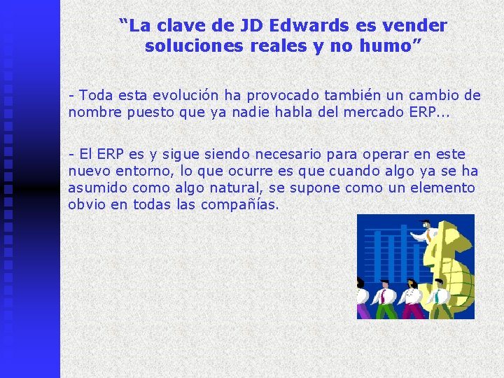 “La clave de JD Edwards es vender soluciones reales y no humo” - Toda