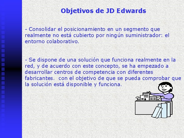 Objetivos de JD Edwards - Consolidar el posicionamiento en un segmento que realmente no