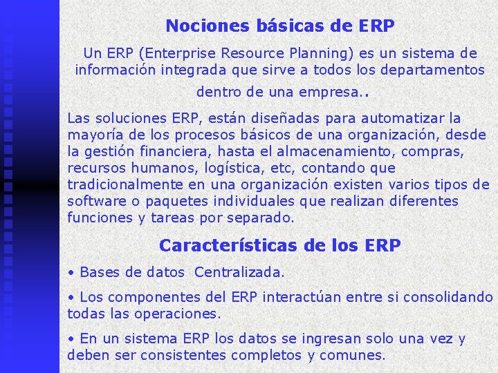 Nociones básicas de ERP Un ERP (Enterprise Resource Planning) es un sistema de información