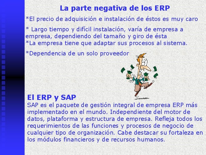 La parte negativa de los ERP *El precio de adquisición e instalación de éstos