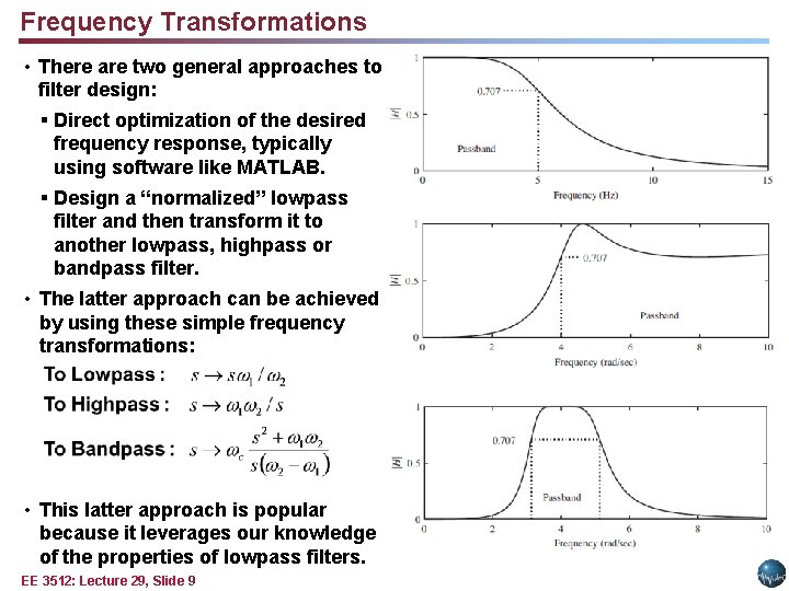 Frequency Transformations • There are two general approaches to filter design: § Direct optimization