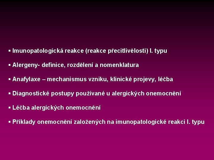 § Imunopatologická reakce (reakce přecitlivělosti) I. typu § Alergeny- definice, rozdělení a nomenklatura §