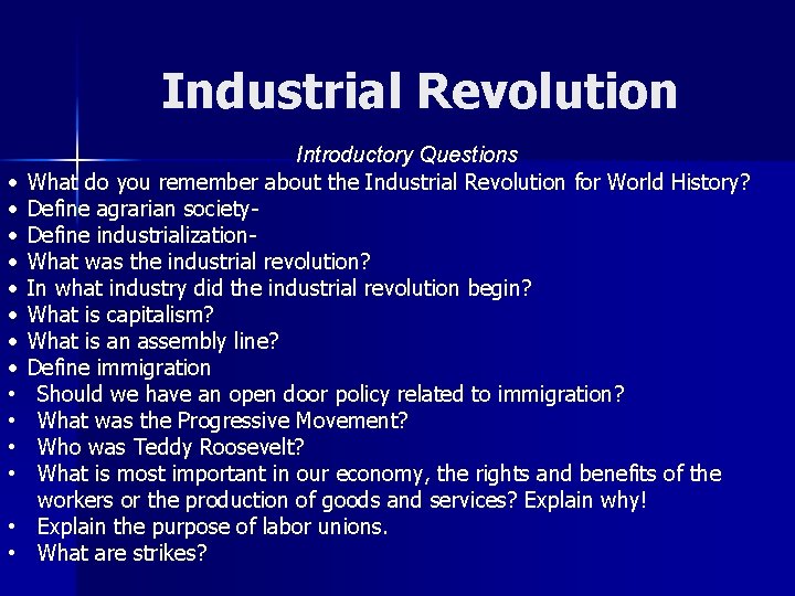 Industrial Revolution • • • • Introductory Questions What do you remember about the