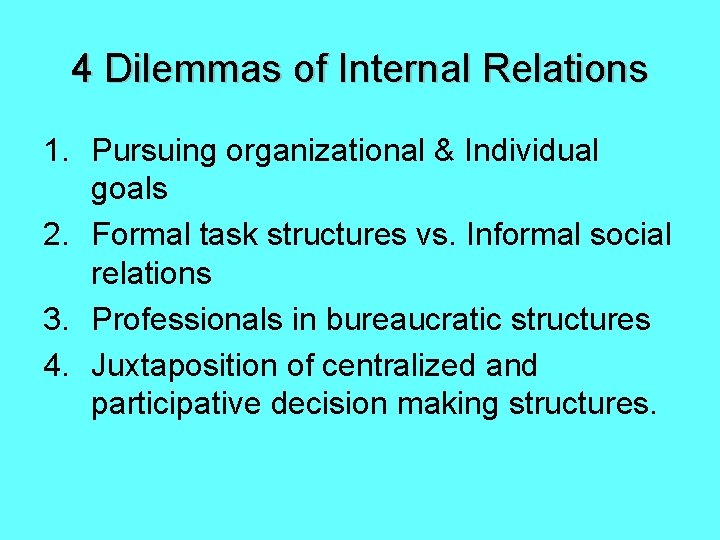4 Dilemmas of Internal Relations 1. Pursuing organizational & Individual goals 2. Formal task