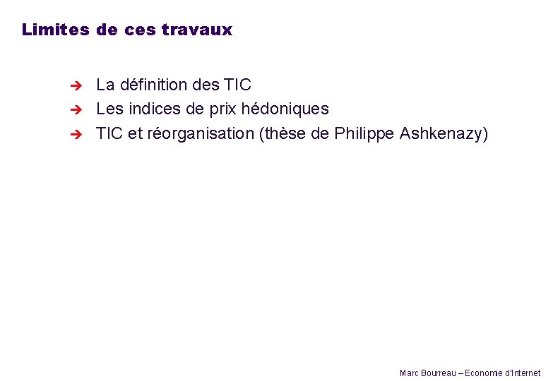 Limites de ces travaux è è è La définition des TIC Les indices de