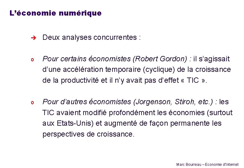 L’économie numérique è Deux analyses concurrentes : o Pour certains économistes (Robert Gordon) :